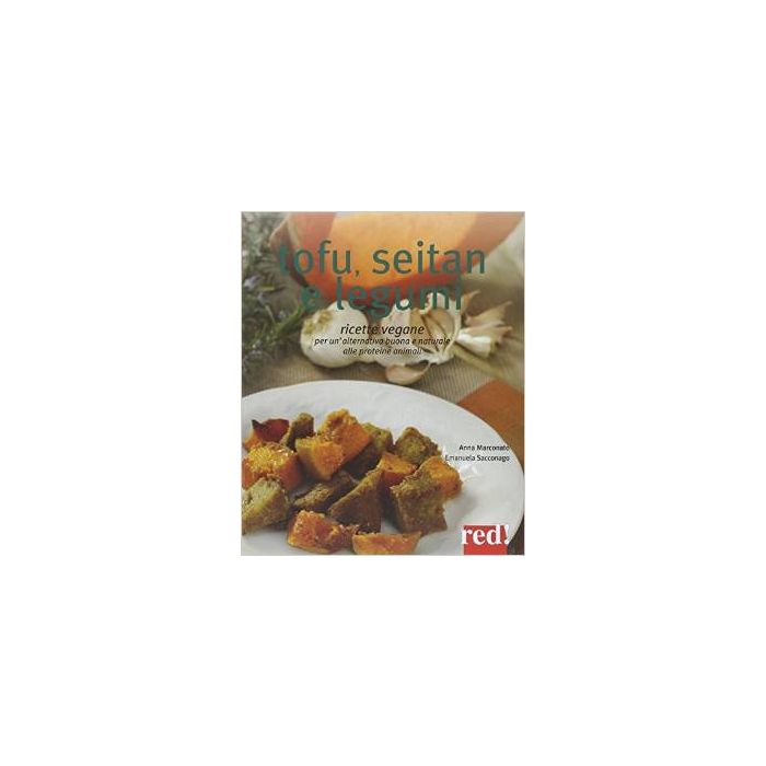 Tofu, Seitan E Legumi - Marconato Anna; Sacconago Emanuela - Red Edizioni - 9788857305530