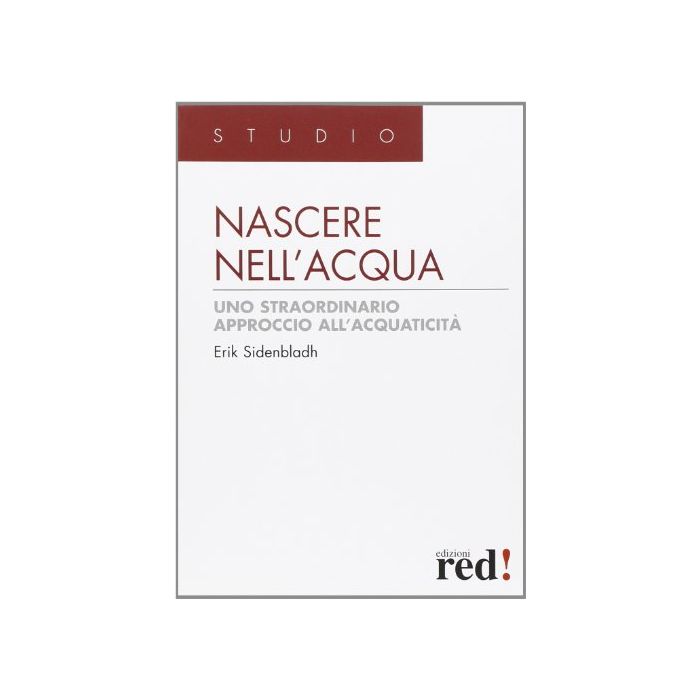 Nascere Nell'acqua. Uno Straordinario Approccio All'acquaticita' - Sidenbladh Erik - Red Edizioni - 9788857305639 Nascere Nell'acqua. Uno Straordinario Approccio All'acquaticita' - Sidenbladh Erik - Red Edizioni - 9788857305639