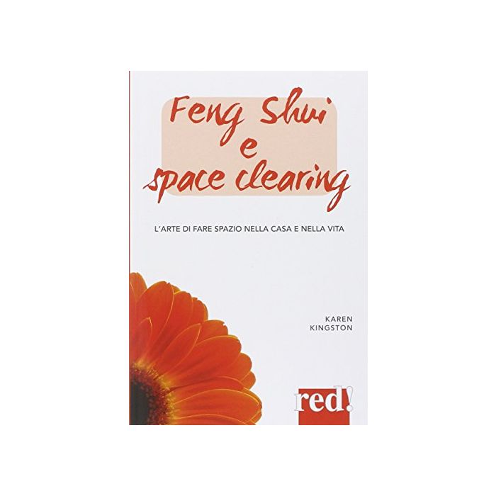 Feng Shui E Space Clearing Propria Casa E Dalla Propria Vita - Kingston Karen - Red Edizioni - 9788857305714