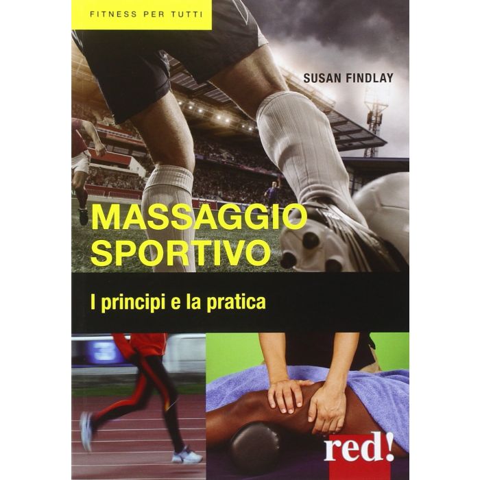 Massaggio Sportivo. I Principi E La Pratica - Findlay Susan - Red Edizioni - 9788857305882