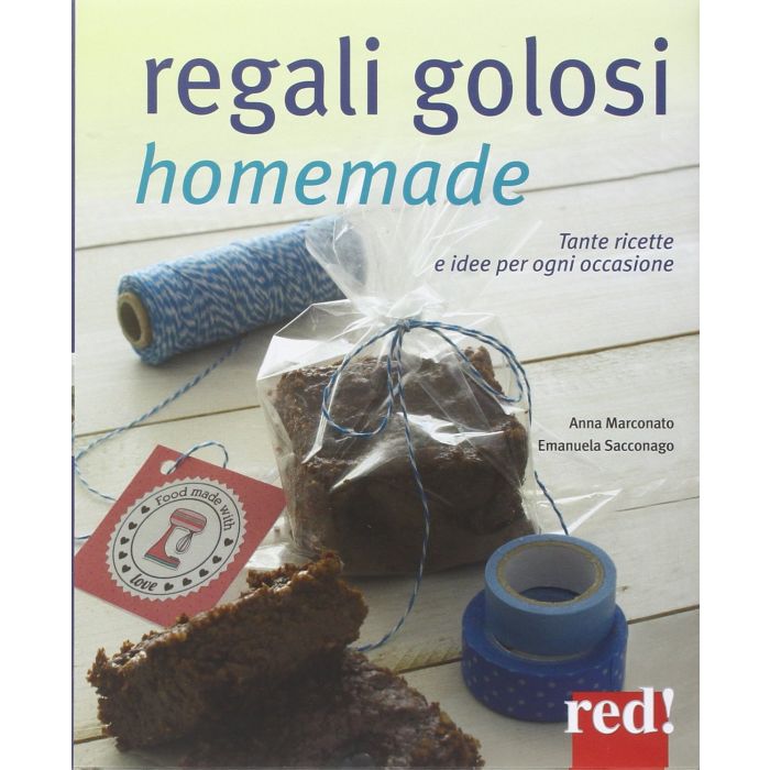Regali Golosi Homemade - Marconato Anna; Sacconago Emanuela - Red Edizioni - 9788857305905