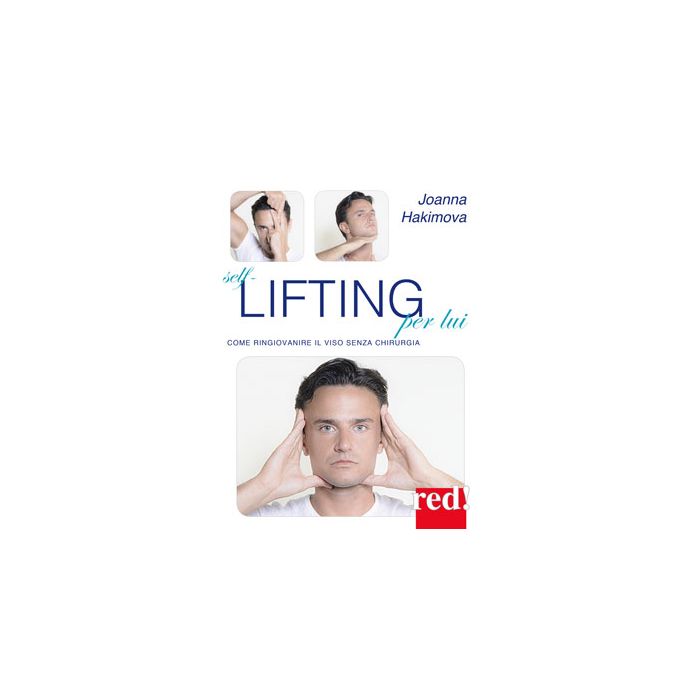 Self-lifting per lui. Come ringiovanire il viso senza chirurgia  Hakimova Joanna  Red Edizioni  9788857306025