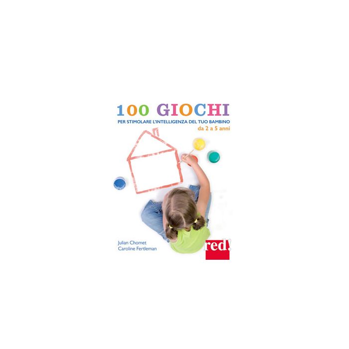 100 giochi per stimolare giorno per giorno l'intelligenza del tuo bambino. Da 2 a 5 anni  Chomet Julian; Fertleman Caroline  Red Edizioni  9788857306070