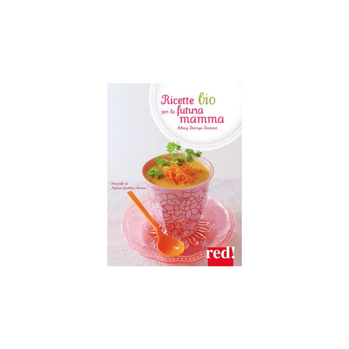 Ricette bio per la futura mamma Darrigio-Dartinet Solveig Red Edizioni 9788857306155 Ricette bio per la futura mamma Darrigio-Dartinet Solveig Red Edizioni 9788857306155