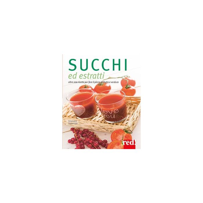 Succhi ed estratti di frutta e verdura  Sacconago Emanuela  Red Edizioni  9788857306186