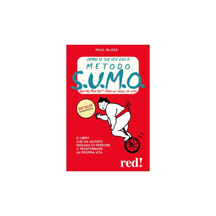 Cambia la tua vita con il metodo S.U.M.O. Shut up, move on - Zitto e muoviti McGee Paul Red Edizioni 9788857306346 Cambia la tua vita con il metodo S.U.M.O. Shut up, move on - Zitto e muoviti McGee Paul Red Edizioni 9788857306346