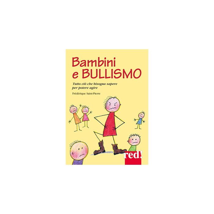 Bambini e bullismo. Tutto ciò che bisogna sapere per poter agire  Saint-Pierre Frédérique  Red Edizioni  9788857306360