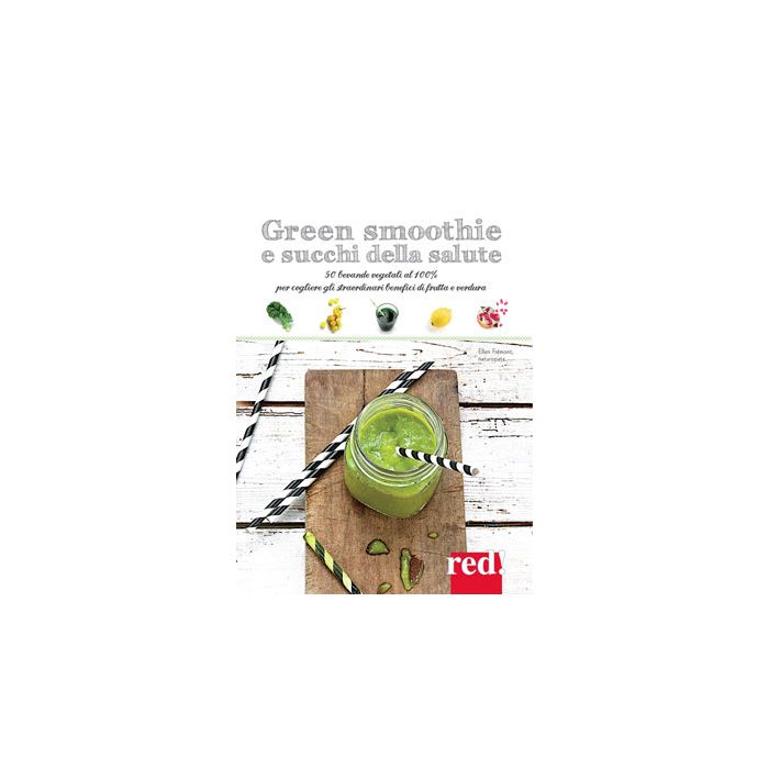 Green Smoothie e Succhi della Salute  Frémont Ellen  Red Edizioni  9788857306513