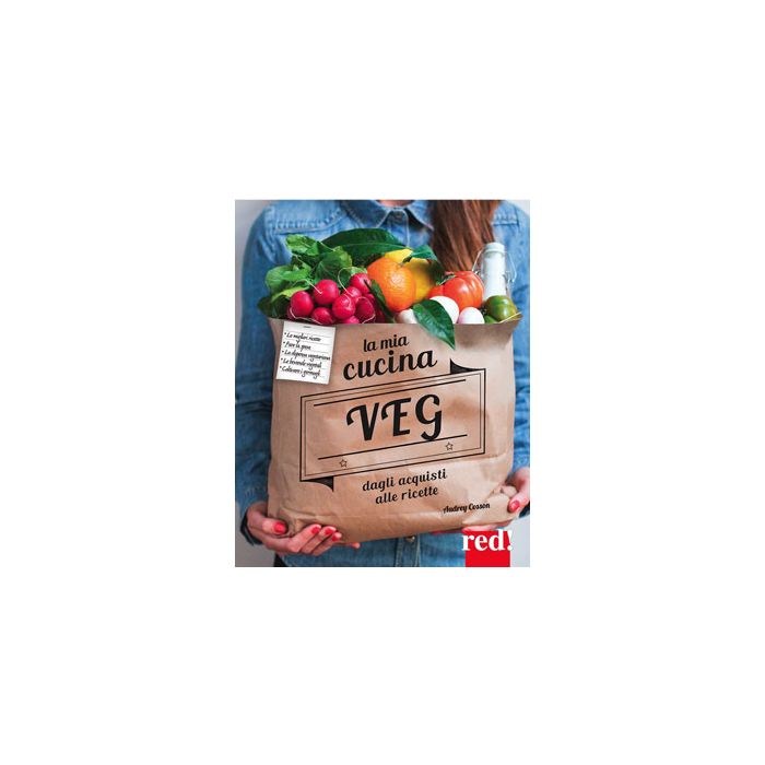La mia cucina veg. Dagli acquisti alle ricette  Cosson Audrey  Red Edizioni  9788857306544