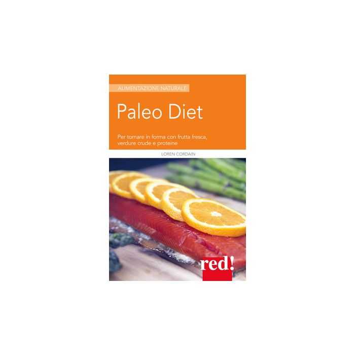 Paleo Diet. Per tornare in forma con frutta fresca, verdure e proteine  Cordain Loren  Red Edizioni  9788857306568