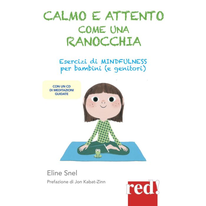 Calmo e attento come una ranocchia. Esercizi di mindfulness per bambini (e genitori). Con CD Audio  Snel Eline  Red Edizioni  9788857306629