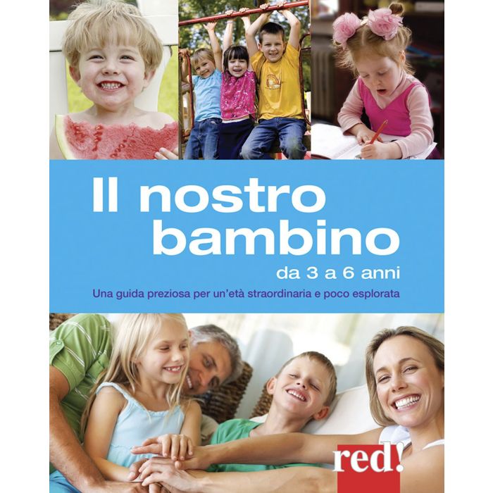 Il Nostro Bambino da 3 a 6 Anni. Una guida preziosa per un'età straordinaria e poco esplorata  Trapani Gianfranco; Mastroleo Aurora  Red Edizioni  9788857306681