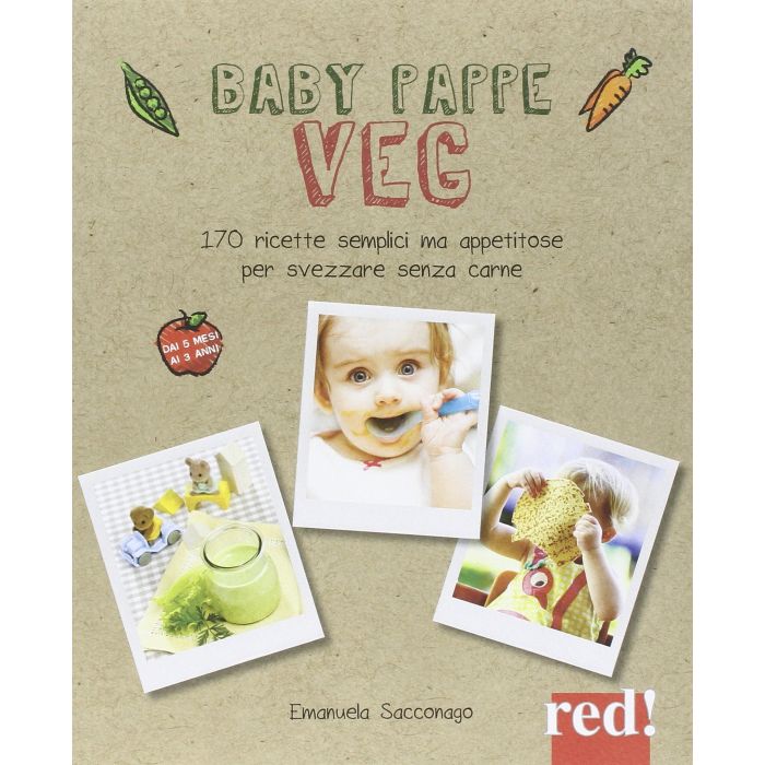 Baby pappe vegetariane. Come svezzare senza carne Sacconago Emanuela Red Edizioni 9788857306698 Baby pappe vegetariane. Come svezzare senza carne Sacconago Emanuela Red Edizioni 9788857306698