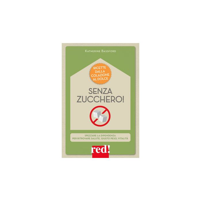 Senza zucchero! Bassford Katherine Red Edizioni 9788857306834 Senza zucchero! Bassford Katherine Red Edizioni 9788857306834