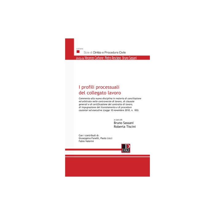I Profili Processuali Del Collegato Lavoro - Sassani Bruno; Tiscini Roberta - Dike Giuridica Editrice - 9788858200353 I Profili Processuali Del Collegato Lavoro - Sassani Bruno; Tiscini Roberta - Dike Giuridica Editrice - 9788858200353