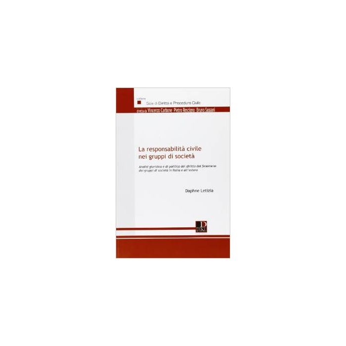 La Responsabilita' Civile Nei Gruppi Di Societa' - Letizia Daphne - Dike Giuridica Editrice - 9788858200421 La Responsabilita' Civile Nei Gruppi Di Societa' - Letizia Daphne - Dike Giuridica Editrice - 9788858200421