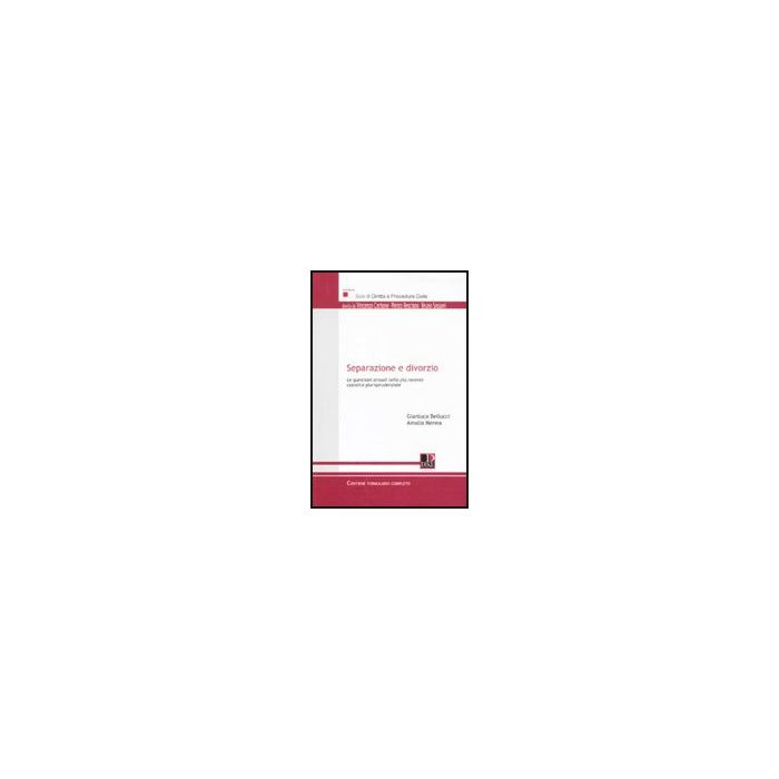 Separazione E Divorzio. Le Questioni Attuali Nella Piu' Recente Casistica Giurisprudenziale - Bellucci Gianluca; Menna Amalia - Dike Giuridica Editrice - 9788858200483 Separazione E Divorzio. Le Questioni Attuali Nella Piu' Recente Casistica Giurisprudenziale - Bellucci Gianluca; Menna Amalia - Dike Giuridica Editrice - 9788858200483