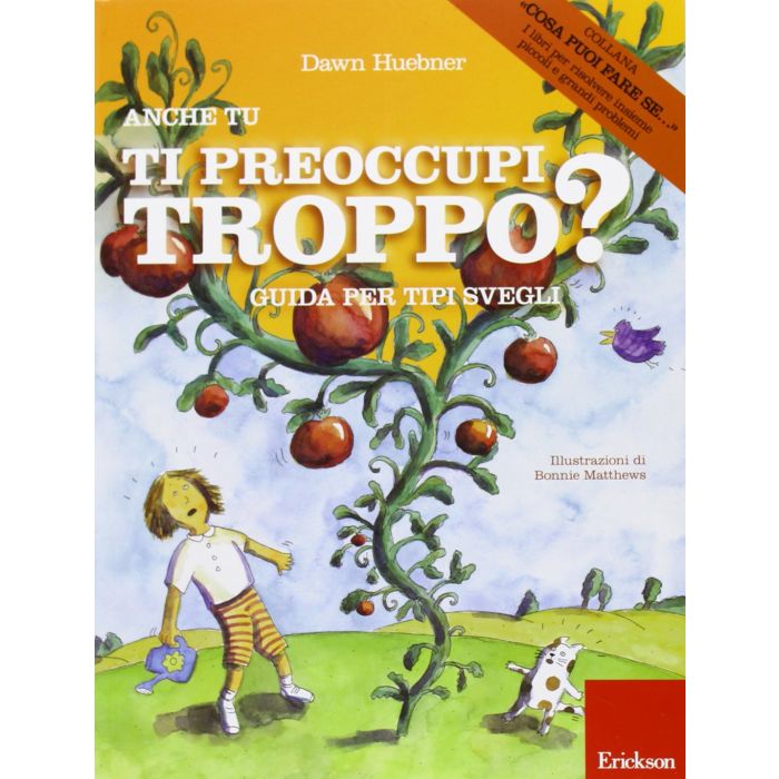 Anche tu ti preoccupi troppo? Guida per tipi svegli Huebner Dawn CENTRO STUDI ERICKSON 9788859003076 Anche tu ti preoccupi troppo? Guida per tipi svegli Huebner Dawn CENTRO STUDI ERICKSON 9788859003076
