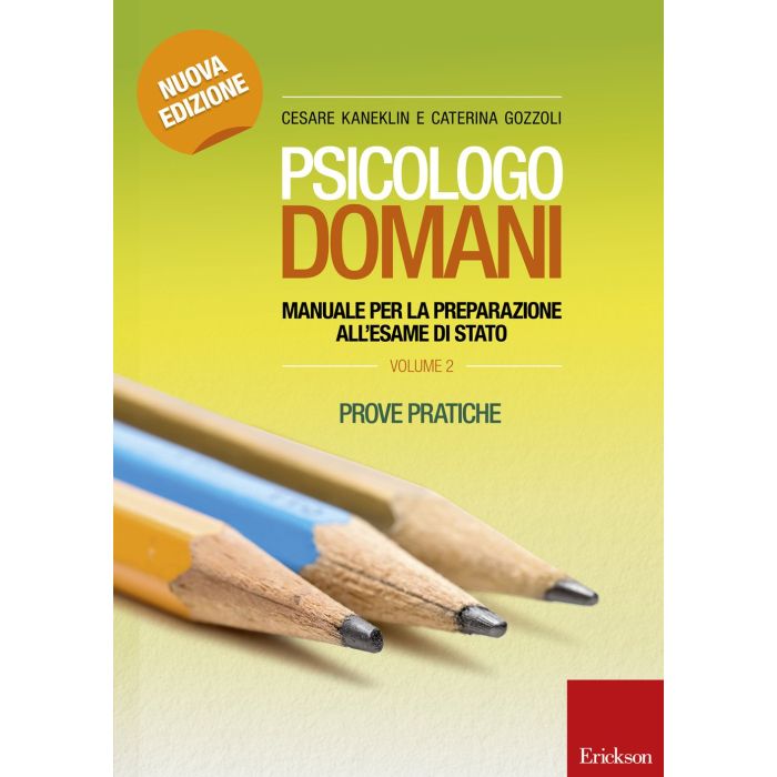 Psicologo domani. Manuale per la preparazione all'esame di Stato. Vol. 2: Prove pratiche Kaneklin Cesare; Gozzoli Caterina CENTRO STUDI ERICKSON 9788859006145 Psicologo domani. Manuale per la preparazione all'esame di Stato. Vol. 2: Prove pratiche Kaneklin Cesare; Gozzoli Caterina CENTRO STUDI ERICKSON 9788859006145