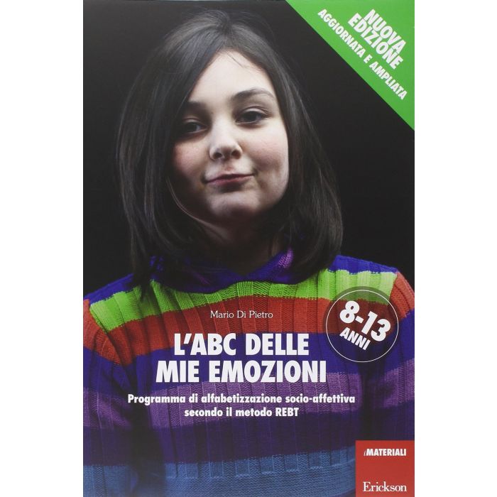 L'ABC delle mie emozioni. 8-13 anni. Programma di alfabetizzazione socio-affettiva secondo il metodo REBT  Di Pietro Mario  CENTRO STUDI ERICKSON  9788859006329 L'ABC delle mie emozioni. 8-13 anni. Programma di alfabetizzazione socio-affettiva secondo il metodo REBT  Di Pietro Mario  CENTRO STUDI ERICKSON  9788859006329