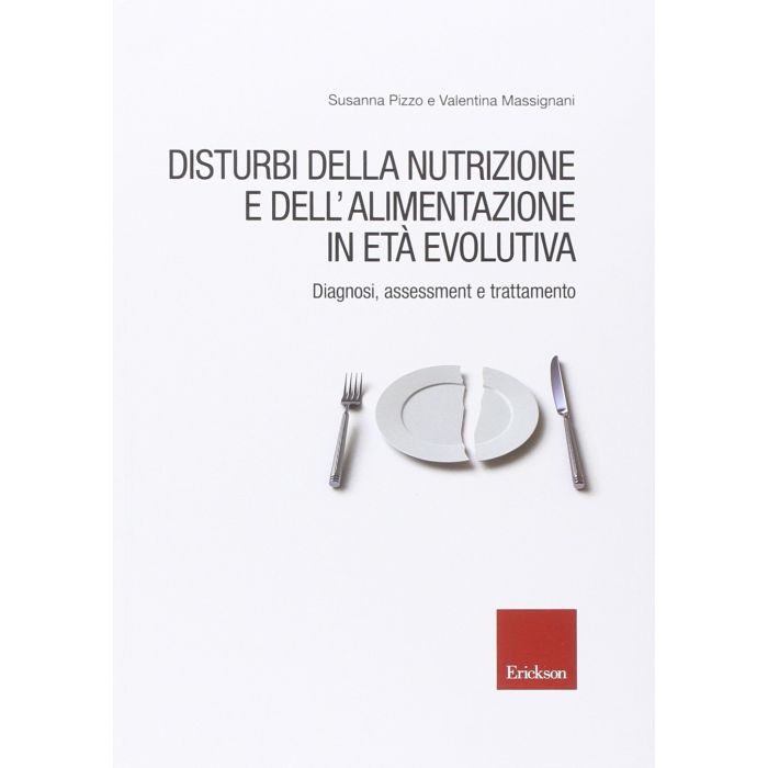 Disturbi della nutrizione e dell'alimentazione in età evolutiva. Diagnosi, assessment e trattamento  Pizzo Susanna; Massignani Valentina  CENTRO STUDI ERICKSON  9788859007081