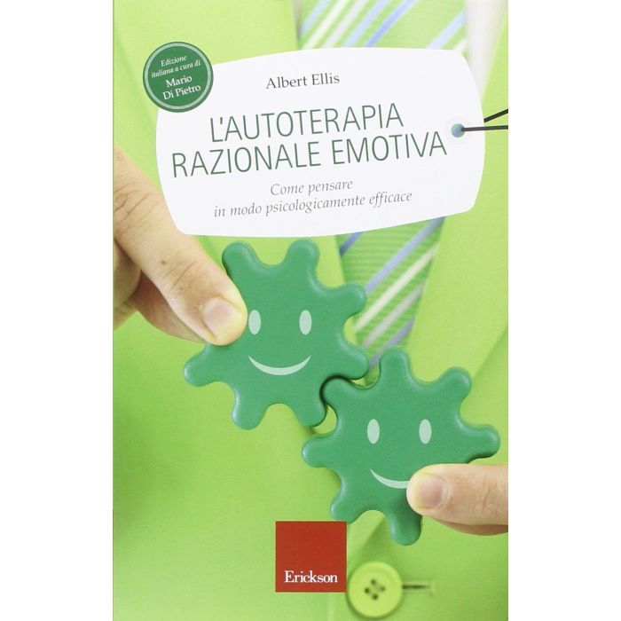 L'autoterapia razionale-emotiva. Come pensare in modo psicologicamente efficace  Ellis Albert  CENTRO STUDI ERICKSON  9788859007593 L'autoterapia razionale-emotiva. Come pensare in modo psicologicamente efficace  Ellis Albert  CENTRO STUDI ERICKSON  9788859007593