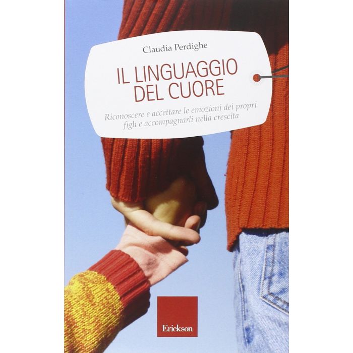Il linguaggio del cuore. Riconoscere e accettare le emozioni dei propri figli e accompagnarli nella crescita Perdighe Claudia CENTRO STUDI ERICKSON 9788859007623 Il linguaggio del cuore. Riconoscere e accettare le emozioni dei propri figli e accompagnarli nella crescita Perdighe Claudia CENTRO STUDI ERICKSON 9788859007623