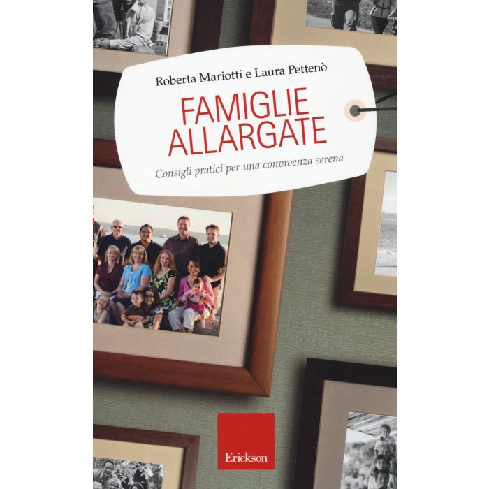 Famiglie allargate. Consigli pratici per una convivenza serena  Mariotti Roberta; Pettenò Laura  CENTRO STUDI ERICKSON  9788859008811