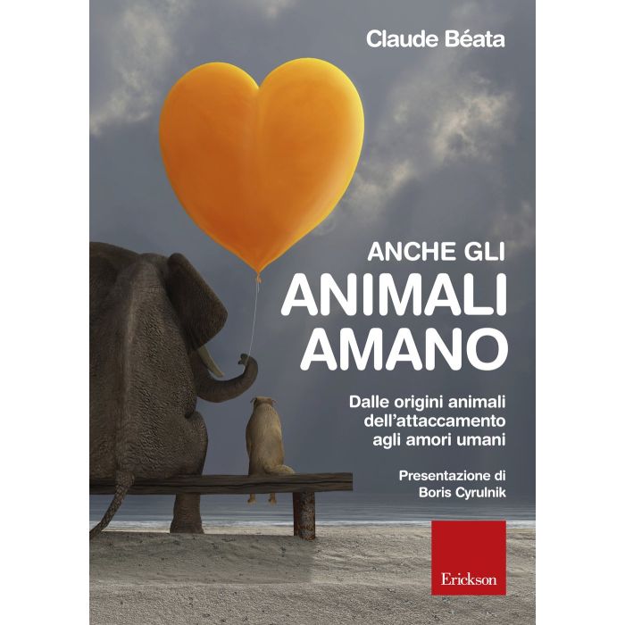 Anche gli animali amano. Dalle origini animali dell'attaccamento agli amori umani  Béata Claude  CENTRO STUDI ERICKSON  9788859008842