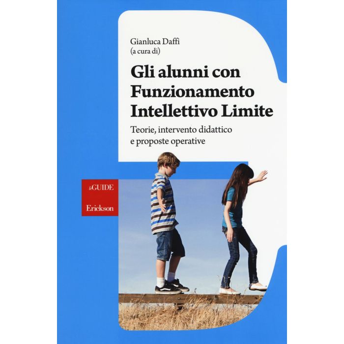 Gli alunni con funzionamento intellettivo limite. Teorie, intervento didattico e proposte operative Daffi Gianluca CENTRO STUDI ERICKSON 9788859009733 Gli alunni con funzionamento intellettivo limite. Teorie, intervento didattico e proposte operative Daffi Gianluca CENTRO STUDI ERICKSON 9788859009733