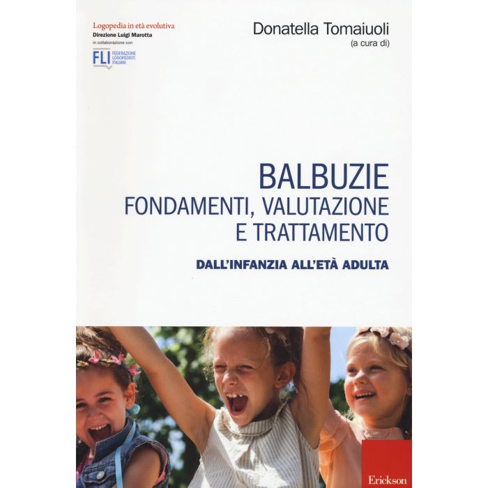 Balbuzie. Fondamenti, valutazioni e trattamento dall'infanzia all'età adulta  Tomaiuoli Donatella  CENTRO STUDI ERICKSON  9788859009771
