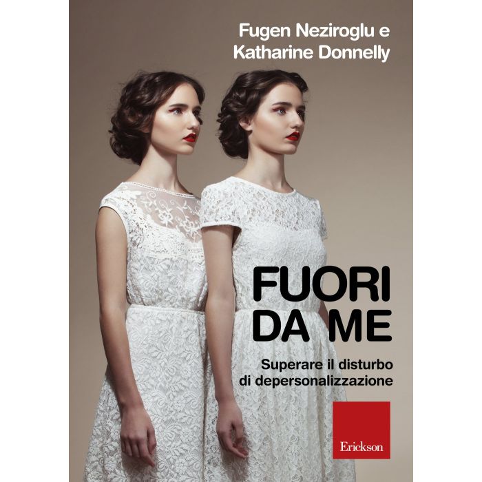 Fuori da me. Superare il disturbo di depersonalizzazione  Donnelly Katharine; Neziroglu Fugen  CENTRO STUDI ERICKSON  9788859009931