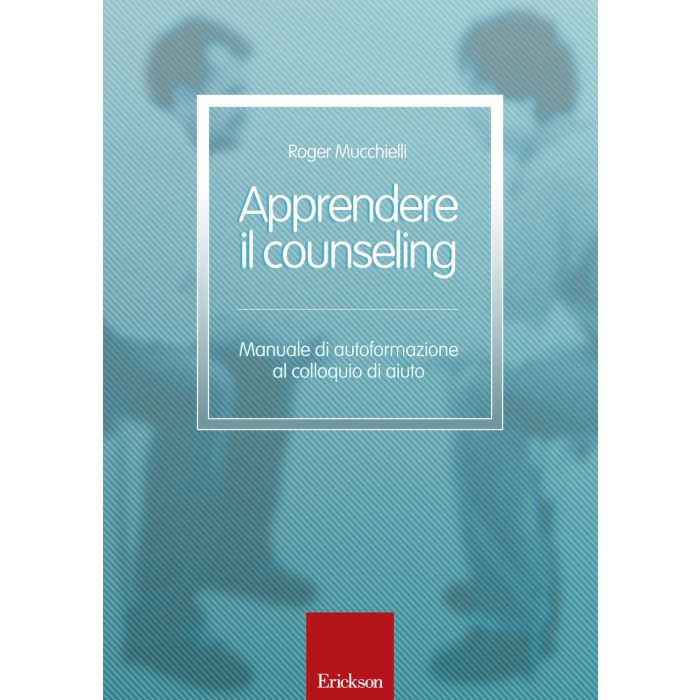 Apprendere il counseling. Manuale di autoformazione al colloquio di aiuto Mucchielli Roger CENTRO STUDI ERICKSON 9788859010173 Apprendere il counseling. Manuale di autoformazione al colloquio di aiuto Mucchielli Roger CENTRO STUDI ERICKSON 9788859010173