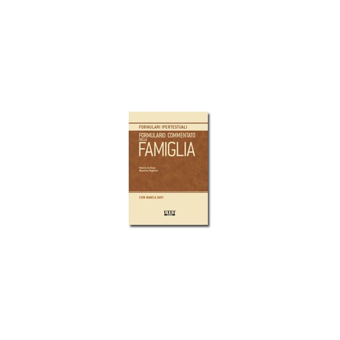 Formulario Commentato Della Famiglia - De Gioia Valerio; Dogliotti Massimo - Utet Giuridica - 9788859800163