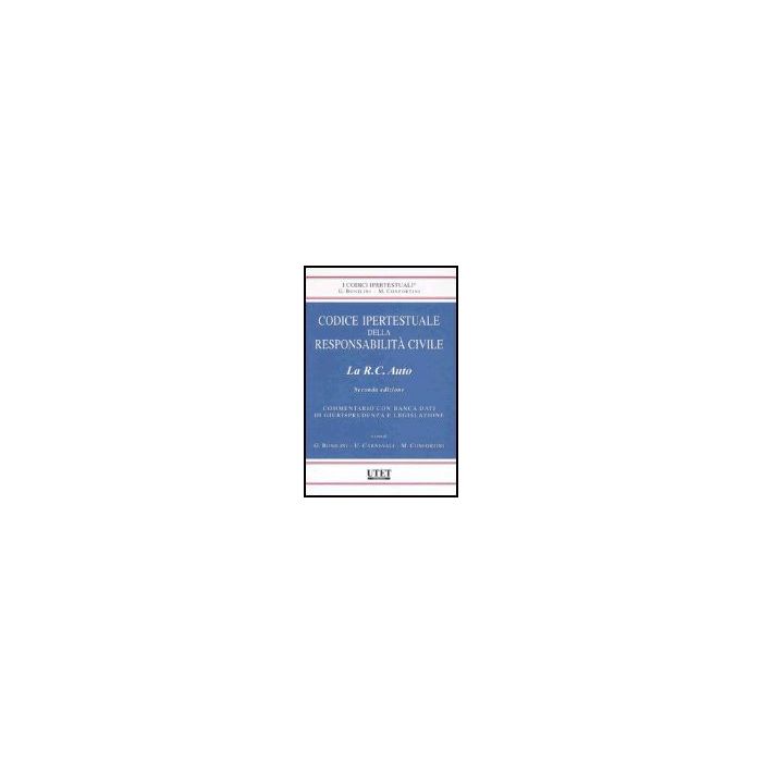 Codice Ipertestuale Della Responsabilita' Civile. La R.c. Auto. Con Cd-rom - Bonilini G. ; Carnevali U. ; Confortini M. - Utet Giuridica - 9788859800279 Codice Ipertestuale Della Responsabilita' Civile. La R.c. Auto. Con Cd-rom - Bonilini G. ; Carnevali U. ; Confortini M. - Utet Giuridica - 9788859800279