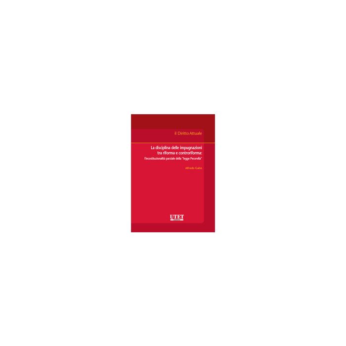 La Disciplina Delle Impugnazioni  - Gaito Alfredo - Utet Giuridica - 9788859800590