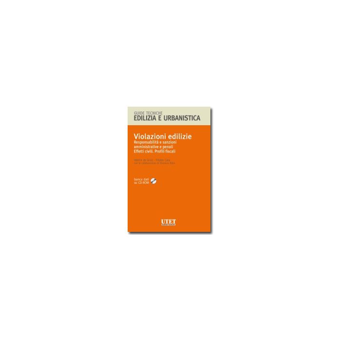 Violazioni Edilizie. Responsabilita' E Sanzioni Amministrative E Penali. Effetti Civili. Profili Fiscali. Con Cd-rom - De Gioia Valerio; Casa Filippo - Utet Giuridica - 9788859800712 Violazioni Edilizie. Responsabilita' E Sanzioni Amministrative E Penali. Effetti Civili. Profili Fiscali. Con Cd-rom - De Gioia Valerio; Casa Filippo - Utet Giuridica - 9788859800712
