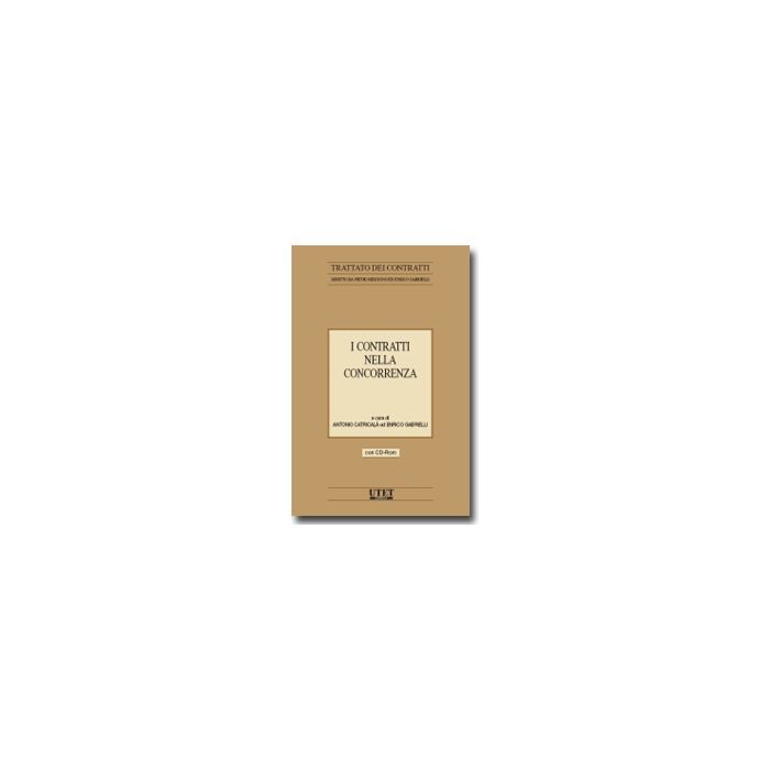 I Contratti Nella Concorrenza. Con Cd-rom  - Catricala' Antonio; Gabrielli Enrico - Utet Giuridica - 9788859802358