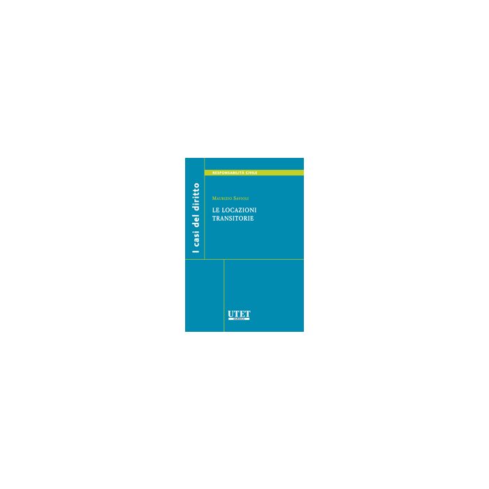 Le Locazioni Transitorie - Savioli Maurizio - Utet Giuridica - 9788859803577 Le Locazioni Transitorie - Savioli Maurizio - Utet Giuridica - 9788859803577