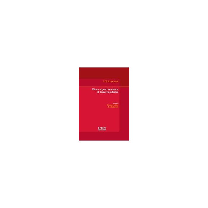Misure-Urgenti-In-materia-di-sicurezza-pubblica-amato-giuseppe-santoriello-ciro-utet-giuridica-9788859803782 Misure-Urgenti-In-materia-di-sicurezza-pubblica-amato-giuseppe-santoriello-ciro-utet-giuridica-9788859803782