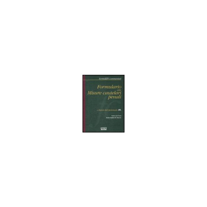 Formulario Delle Misure Cautelari Penali. Con Cd-rom - De Gioia Valerio; De Simone Paolo E. - Utet Giuridica - 9788859804079