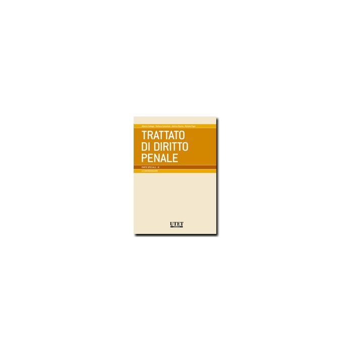 Trattato Di Diritto Penale. Parte Speciale - - Utet Giuridica - 9788859804314 Trattato Di Diritto Penale. Parte Speciale - - Utet Giuridica - 9788859804314