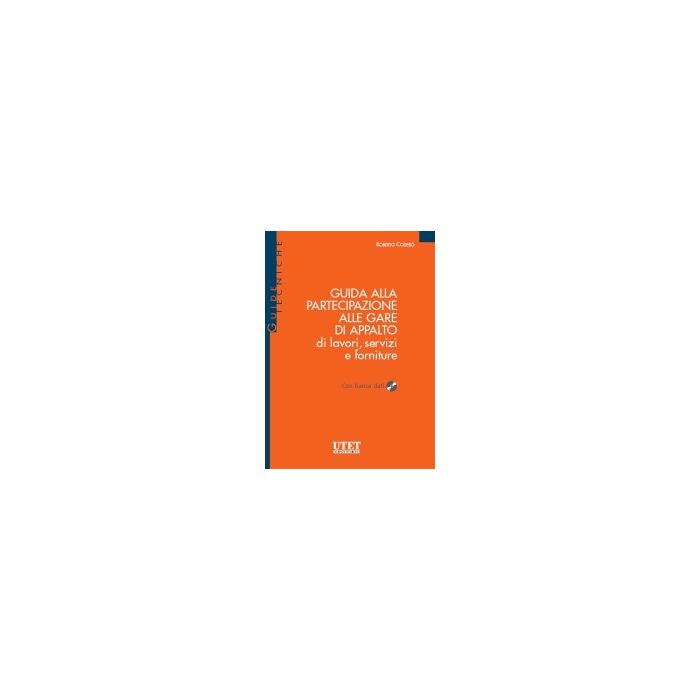 Guida Alla Partecipazione Alle Gare Di Appalto Di Lavori, Servizi E Forniture - Cadebo' Roberto - Utet Giuridica - 9788859804604 Guida Alla Partecipazione Alle Gare Di Appalto Di Lavori, Servizi E Forniture - Cadebo' Roberto - Utet Giuridica - 9788859804604