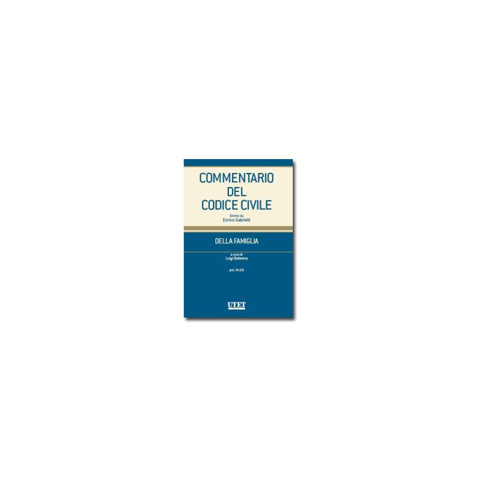 Commentario Del Codice Civile. Della Famiglia. Artt. 74-176 - Balestra L.  - Utet Giuridica - 9788859804826