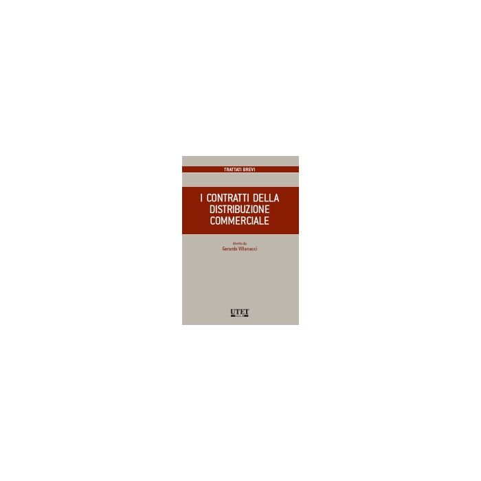 I Contratti Della Distribuzione Commerciale  - Villanacci Gerardo - Utet Giuridica - 9788859805069