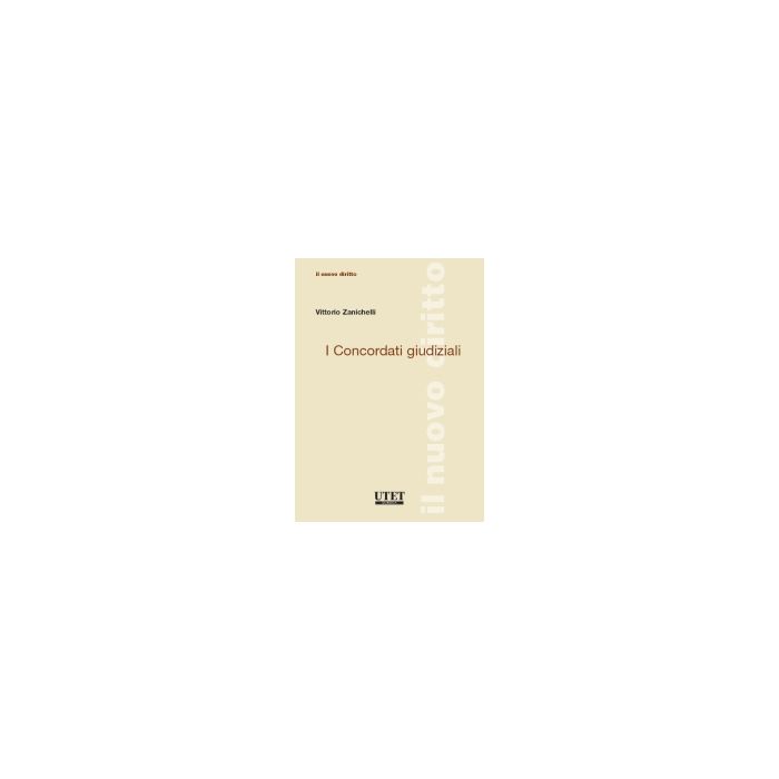 I Concordati Giudiziali - Zanichelli Vittorio - Utet Giuridica - 9788859805175 I Concordati Giudiziali - Zanichelli Vittorio - Utet Giuridica - 9788859805175