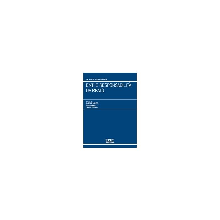 Enti E Responsabilita' Da Reato - Cadoppi A. ; Garotti G. ; Veneziani P. - Utet Giuridica - 9788859805571 Enti E Responsabilita' Da Reato - Cadoppi A. ; Garotti G. ; Veneziani P. - Utet Giuridica - 9788859805571
