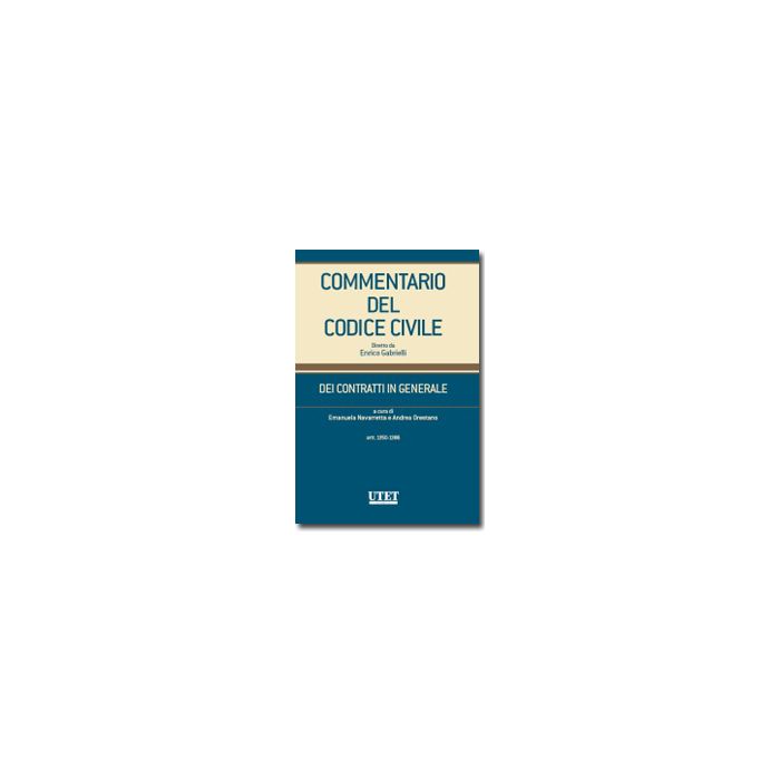 Commentario Al Codice Civile. Contratti In Generale Artt. 1350-1386 - Navarretta E. ; Orestano A.  - Utet Giuridica - 9788859805601 Commentario Al Codice Civile. Contratti In Generale Artt. 1350-1386 - Navarretta E. ; Orestano A.  - Utet Giuridica - 9788859805601