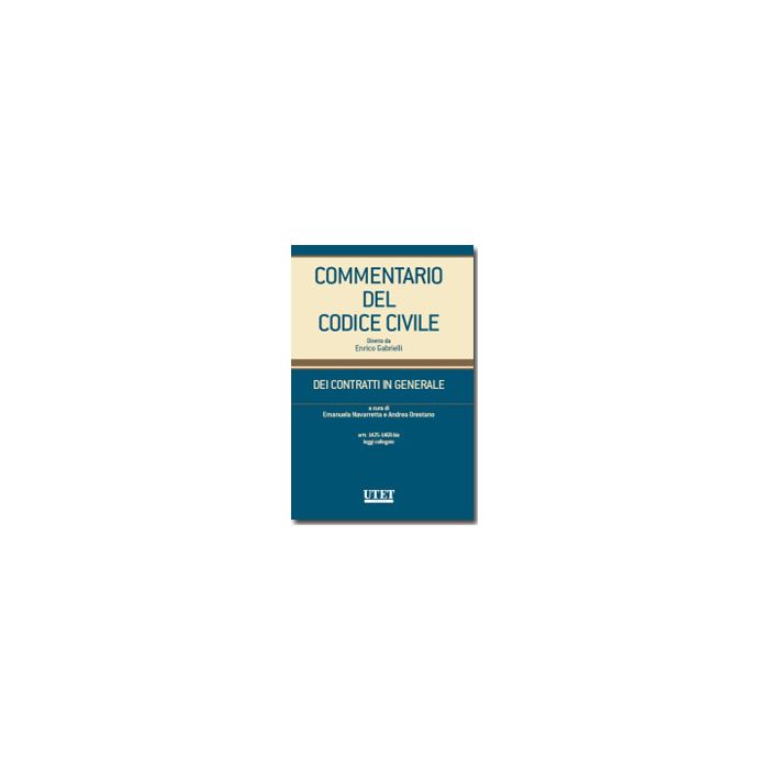 Commentario Al Codice Civile. Contratti In Generale Artt.: 1425-1469 Bis E Leggi Collegate - Navarretta E. ; Orestano A. - Utet Giuridica - 9788859806622 Commentario Al Codice Civile. Contratti In Generale Artt.: 1425-1469 Bis E Leggi Collegate - Navarretta E. ; Orestano A. - Utet Giuridica - 9788859806622