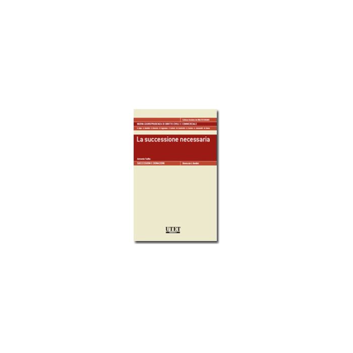 La Successione Necessaria  - Tullio Antonio - Utet Giuridica - 9788859807865